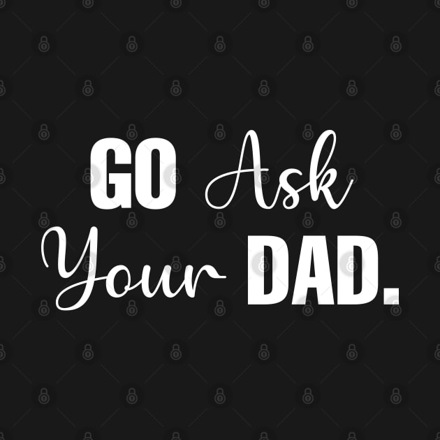 Go Ask Your Dad by CityNoir