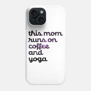 This Mom Runs On coffee and yoga Phone Case