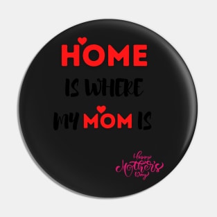 mother's day gift "home is where my mom is" Pin