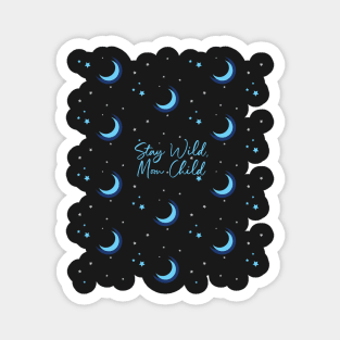 Stay Wild, Moon Child Crescent Moon & Stars Magnet