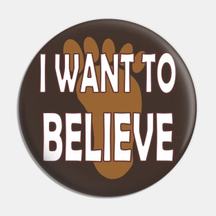 Bigfoot - I want to believe. Pin