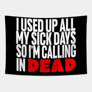 I Used Up All My Sick Days, So I'm Calling in Dead Tapestry