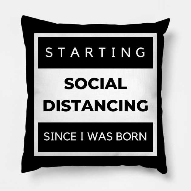 Social Distancing Since I Was Born Pillow by Overthinkinyou