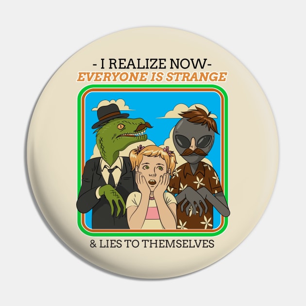 "I Realize Now That Everyone Is Strange” Surprised Girl Surrounded By Lizard Person & Alien Pin by Tickle Shark Designs