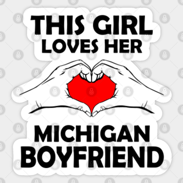 This Girl Michigan Boyfriend Michigan Love Sticker Teepublic