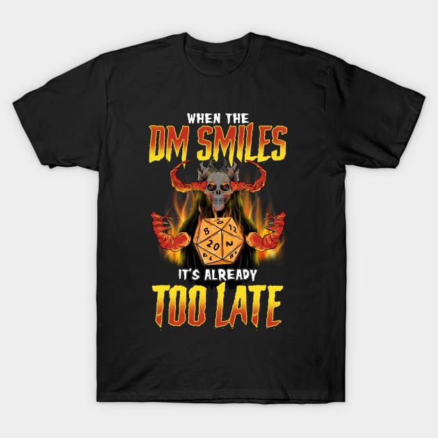When The Dm Smiles It's Already Too Late Funny Dice T-Shirt When The Dm Smiles It's Already Too Late Funny Dice T-Shirt