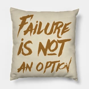 Failure is not an option Pillow