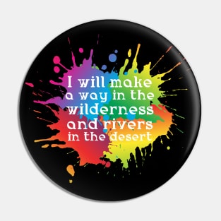 I will make a way in the wilderness and rivers in the desert Pin