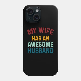 My Wife has an AWESOME Husband Husband Gift - Fathers Day Gift Phone Case