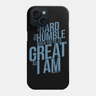 It's Hard To Be Humble Phone Case