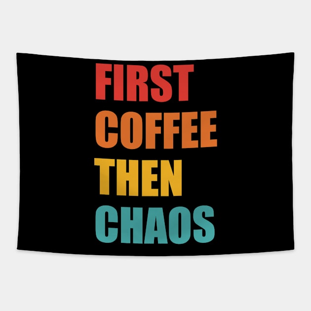 First Coffee Then Chaos Tapestry by LadySaltwater