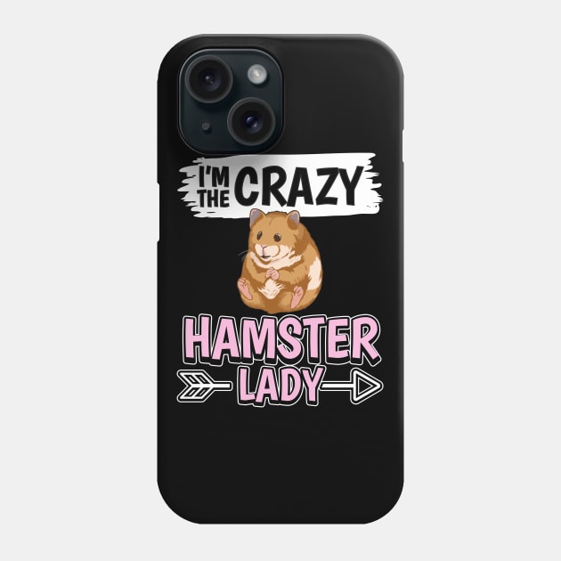 I'm The Crazy Hamster Lady Phone Case by TheTeeBee