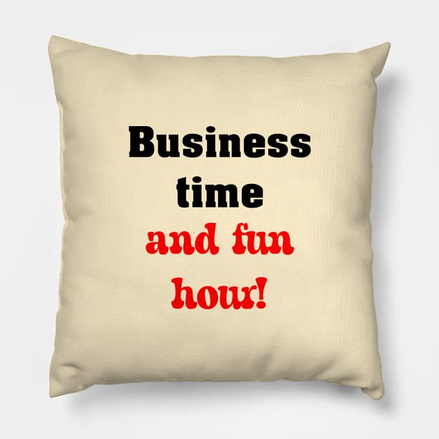 Business time, and fun hour! Pillow by BesUmnyiDAN