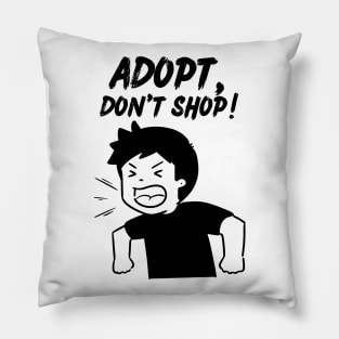 Adopt, Don't Shop. Funny and Sarcastic Saying Phrase, Humor Pillow