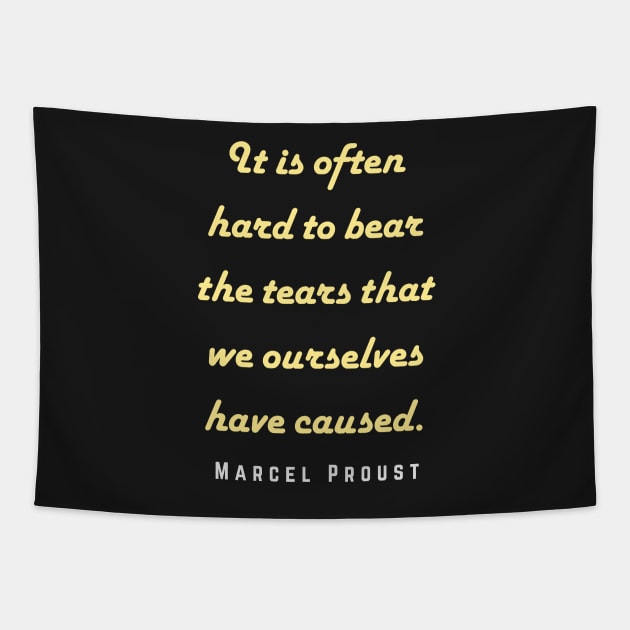 Marcel Proust portrait and quote: It is often hard to bear the tears that we ourselves have caused. Tapestry by artbleed