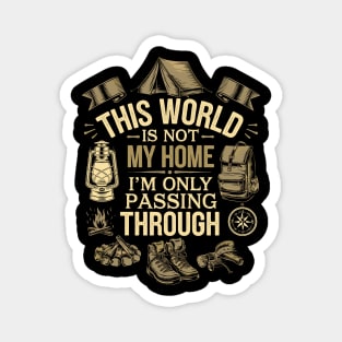 This World Is Not My Home I'm Only Passing Through Magnet