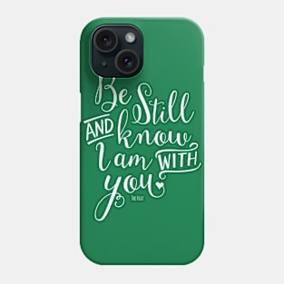 Be Still Phone Case