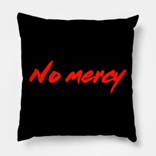 No Mercy Pillow