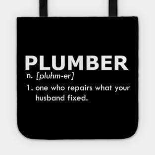 Plumber - One who repairs what your husband fixed Tote