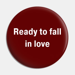 Ready To Fall In Love Pin