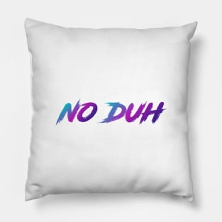 No Duh 90s Slang With 90s Colors Pillow