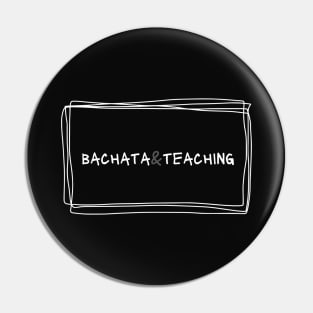 Bachata And Teaching Pin