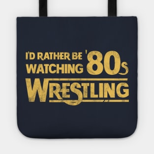 I'd Rather Be Watching 80s Wrestling Tote