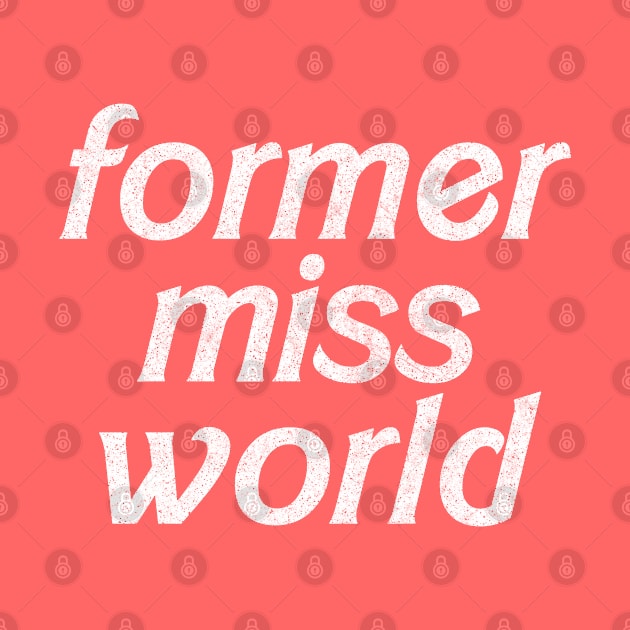 Former Miss World // Humorous Slogan Design by DankFutura