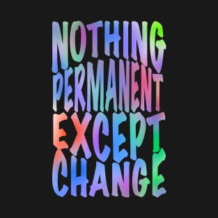 Nothing permanent T-Shirt