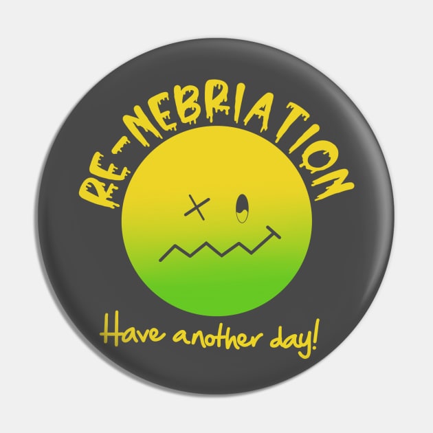 Re-nebriation Pin by briannsheadesigns@gmail.com