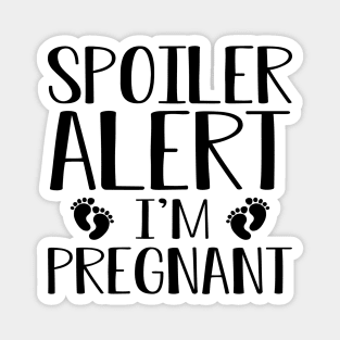 Pregnant - Spoiler alert I'm pregnant Magnet