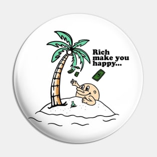 Rich Make You Happy Pin