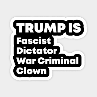 Trump Fascist Dictator War Criminal Clown Magnet