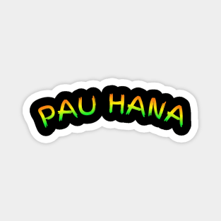 Pau hana finished work Magnet