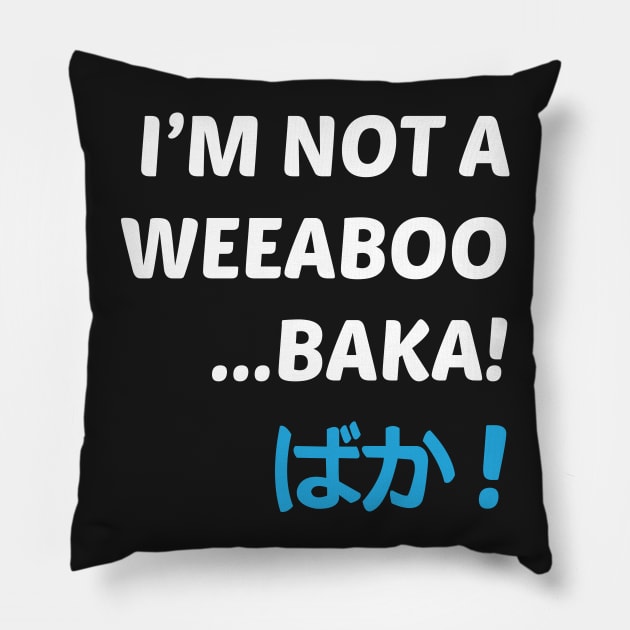 I'm not a weeaboo, baka! Pillow by Kristintrovert