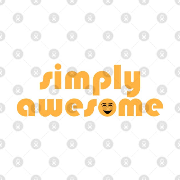 SIMPLY AWESOME by Tees4Chill