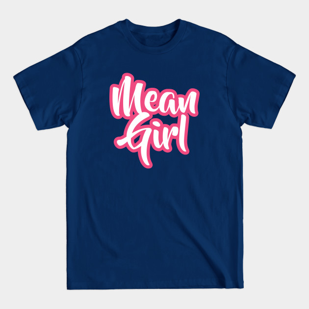 Mean Girl - Script - Mean Girls - T-Shirt