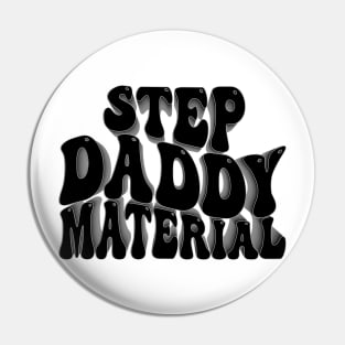 Step Daddy Material Pin