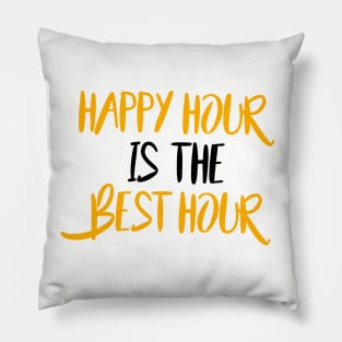 Happy Hour Is The Best Hour Pillow