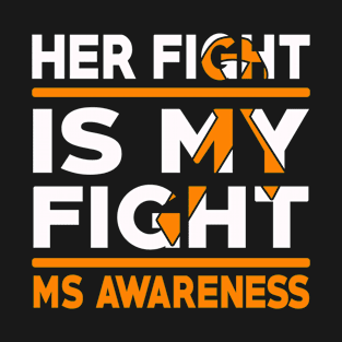 Her Fight Is My Fight Multiple Sclerosis Awareness T-Shirt