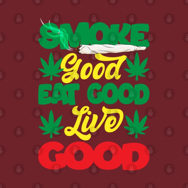 Smoke Good Eat Good Live Good by HassibDesign