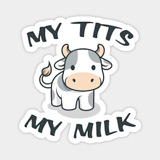 My Tits My Milk ~ Animal Activist Cow Illustration Magnet