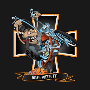 Deal with it -  funny biker riding a chopper, popping a wheelie motorcycle cartoon T-Shirt