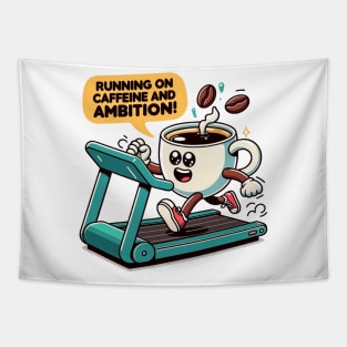 Running on caffeine and ambition Tapestry