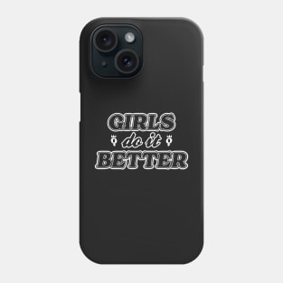 Girls just do things better than boys Phone Case