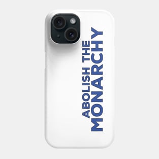 Abolish the Monarchy Phone Case