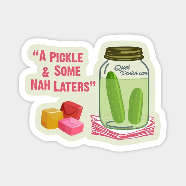 Black Southern Culture - "A Pickle & Some Nah Laters" Magnet by quelparish