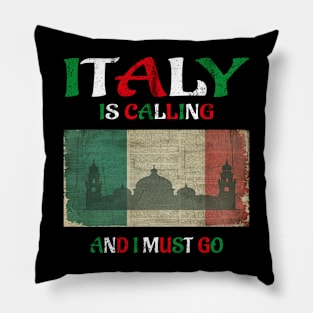 italy is calling and i must go Pillow