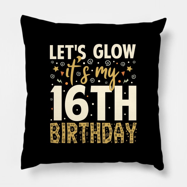 Let's Glow Party 16th Birthday Gifts Idea Pillow by Tesszero