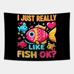 I JUST REALLY LIKE FISH OK FUNNY TROPICAL FISH Tapestry